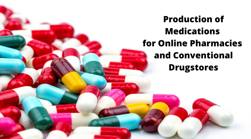 Production of Medications for Online Pharmacies and Conventional Drugstores